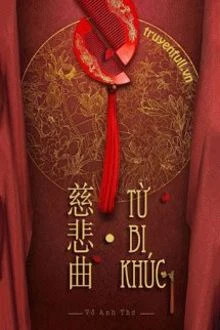[Truyện Chữ] - Tử Bi Khúc