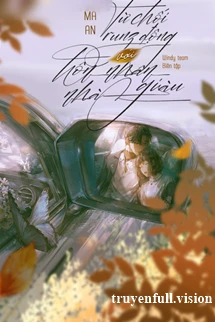 [Truyện Chữ] - Từ Chối Rung Động Với Hôn Nhân Nhà Giàu