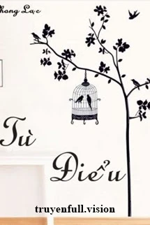 [Truyện Chữ] - Tù Điểu - Bạch Lộ Vi Yến