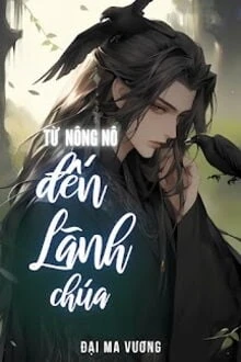 [Truyện Chữ] - Từ Nông Nô Đến Đại Lãnh Chúa