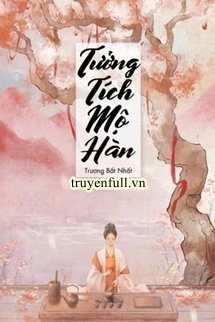 [Truyện Chữ] - Tưởng Tích Mộ Hàn
