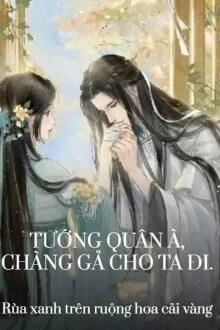 [Truyện Chữ] - Tướng Quân À, Chàng Gả Cho Ta Đi