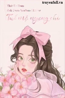 [Truyện Chữ] - Tuế Mộ Ngưng Chi