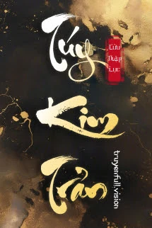 [Truyện Chữ] - Túy Kim Trản - Cửu Thập Lục