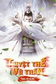 [Truyện Chữ] - Tuyệt Thế Vũ Thần (Tuyệt Thế Võ Thần)