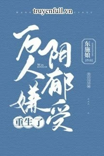 [Truyện Chữ] - Vạn Người Ngại Tối Tăm Thụ Trọng Sinh