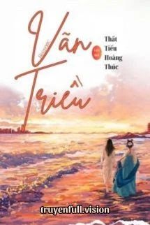 [Truyện Chữ] - Vãn Triều - Thất Tiểu Hoàng Thúc