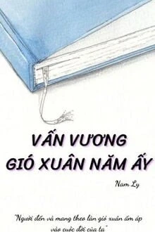 [Truyện Chữ] - Vấn Vương Gió Xuân Năm Ấy