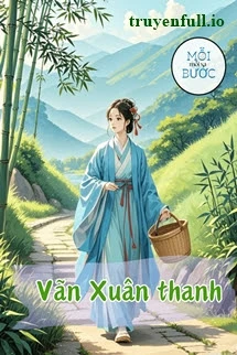 [Truyện Chữ] - Vãn Xuân Thanh - Trường Thanh Trường Bạch