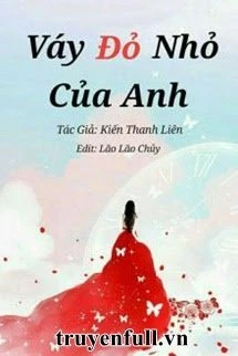 [Truyện Chữ] - Váy Đỏ Nhỏ Của Anh