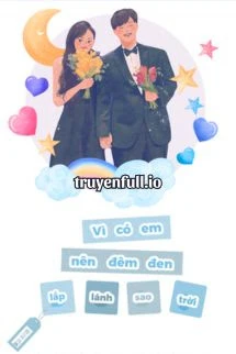 [Truyện Chữ] - Vì Có Em Nên Đêm Đen Lấp Lánh Sao Trời