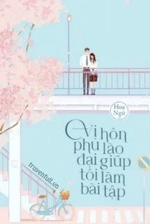 [Truyện Chữ] - Vị Hôn Phu Lão Đại Lại Giúp Tôi Làm Bài Tập