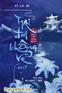 [Truyện Chữ] - Vì Lẽ Gì Hai Đời Không Về Đến?