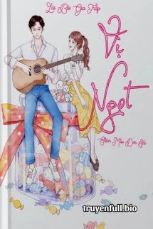 [Truyện Chữ] - Vị Ngọt – Lai Bôi Gia Trấp