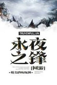 [Truyện Chữ] - Vĩnh Dạ Chi Phong