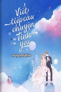 [Truyện Chữ] - Viết Tiếp Câu Chuyện Tình Yêu