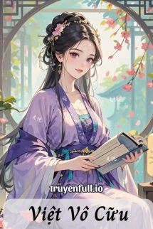 [Truyện Chữ] - Việt Vô Cữu - Yên Hoa Tam Nguyệt