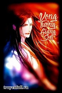 [Truyện Chữ] - Vọng Tưởng Giang Sơn