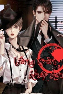 [Truyện Chữ] - Vòng Tròn Khép Kín