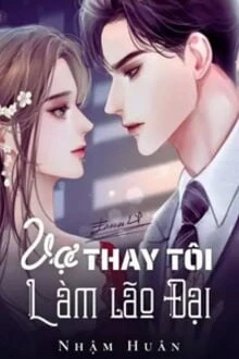 [Truyện Chữ] - Vợ Thay Tôi Làm Lão Đại