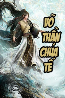 [Truyện Chữ] - Võ Thần Chúa Tể