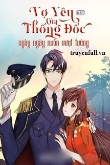 [Truyện Chữ] - Vợ Yêu Của Thống Đốc Ngày Ngày Muốn Vượt Tường
