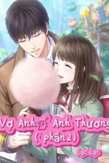 [Truyện Chữ] - Vợ Anh, Anh Thương (Phần 2)