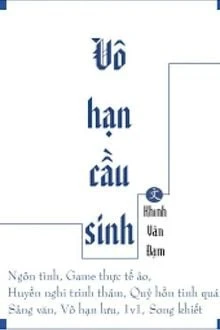 [Truyện Chữ] - Vô Hạn Cầu Sinh