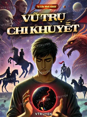 [Truyện Chữ] - Vũ Trụ Chi Khuyết