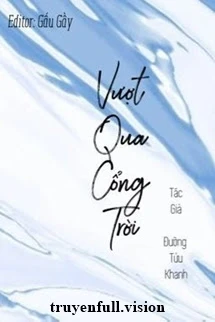 [Truyện Chữ] - Vượt Qua Cổng Trời - Đường Tửu Khanh