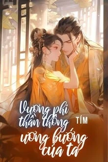 [Truyện Chữ] - Vương Phi Thần Thông Ương Bướng Của Ta