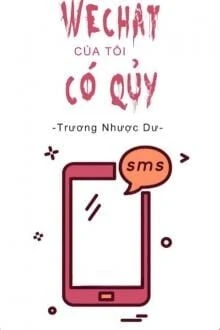 [Truyện Chữ] - Wechat Của Tôi Có Quỷ