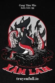 [Truyện Chữ] - Xâm Lấn - Cung Tâm Văn