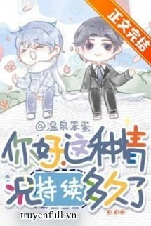 [Truyện Chữ] - Xin Chào, Tình Huống Này Đã Kéo Dài Bao Lâu Rồi?