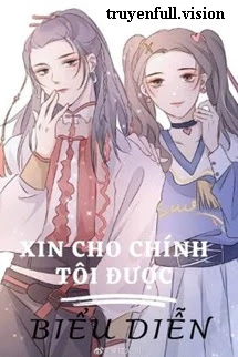 [Truyện Chữ] - Xin Cho Chính Tôi Được Biểu Diễn