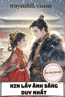 [Truyện Chữ] - Xin Lấy Ánh Sáng Duy Nhất