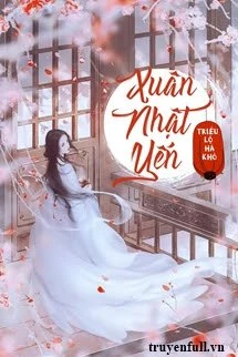 [Truyện Chữ] - Xuân Nhật Yến - Triều Lộ Hà Khô