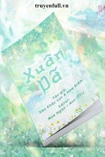 [Truyện Chữ] - Xuân Dã - Xảo Khắc Lực A Hoa Điềm