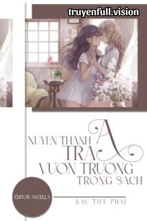 [Truyện Chữ] - Xuyên Thành Tra A Vườn Trường Trong Sách