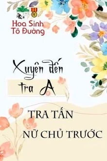 [Truyện Chữ] - Xuyên Thành Tra A Đã Từng Tra Tấn Nữ Chủ