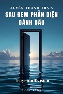 [Truyện Chữ] - Xuyên Thành Tra A Sau Đem Phản Diện Đánh Dấu