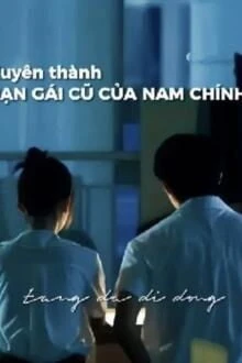 [Truyện Chữ] - Xuyên Thành Bạn Gái Cũ Của Nam Chính