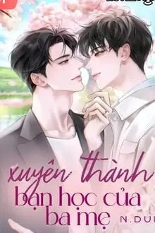 [Truyện Chữ] - Xuyên Thành Bạn Học Của Ba Mẹ