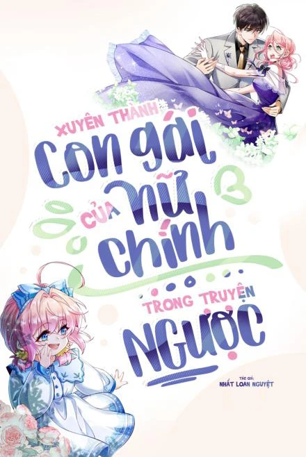 [Truyện Chữ] - Xuyên Thành Con Gái Của Nữ Chính Trong Truyện Ngược