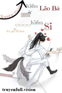 [Truyện Chữ] - Xuyên Thành Kiếm Lão Bà Của Kiếm Si