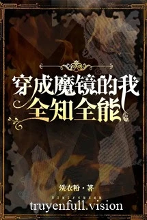 [Truyện Chữ] - Xuyên Thành Ma Kính Ta Toàn Trí Toàn Năng