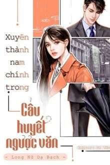 [Truyện Chữ] - Xuyên Thành Nam Chính Trong Cẩu Huyết Ngược Văn