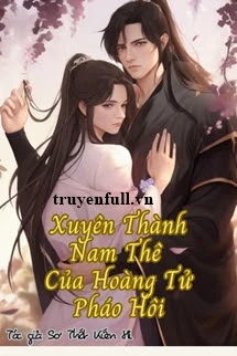 [Truyện Chữ] - Xuyên Thành Nam Thê Của Hoàng Tử Pháo Hôi