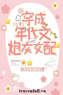 [Truyện Chữ] - Xuyên Thành Nữ Phụ Pháo Hôi Niên Đại Văn [Thập Niên 70]