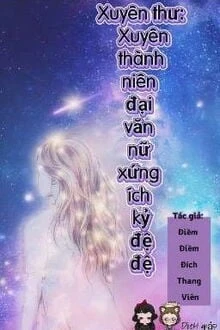 [Truyện Chữ] - Xuyên Thư: Xuyên Thành Niên Đại Văn Nữ Xứng Ích Kỷ Đệ Đệ